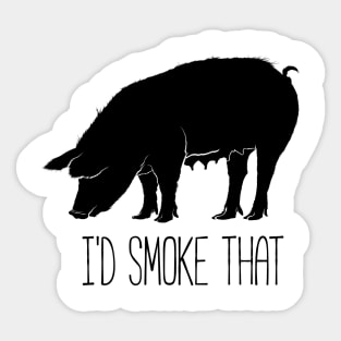 I'd smoke that funny t-shirt Sticker